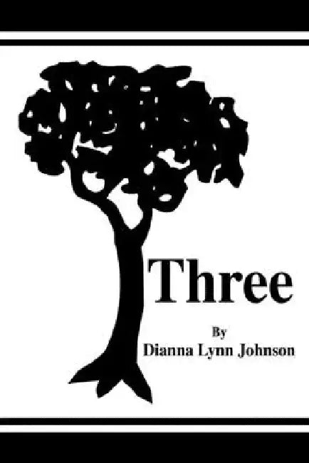 Three by Dianna Lynn Johnson