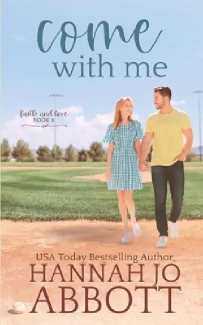 Come with Me: A Christian Faith Romance by Hannah Jo Abbott