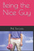 Being the Nice Guy by Phil Torcivia