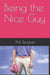 Being the Nice Guy by Phil Torcivia