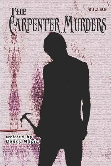 The Carpenter Murders by Denny Magic