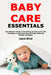 Baby Care Essentials: New Mother's Guide to Nourishing and Caring For the First Baby to Make Sure that the Baby Grows Up Healthy and Happy by Laura Nicol