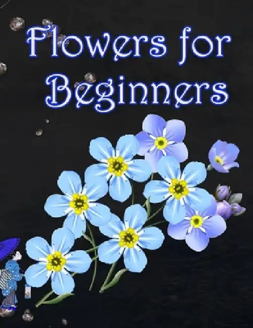 Flowers for Beginners: An Adult Coloring Book with Fun, Easy, and Relaxing Coloring Pages by Geen Flwer