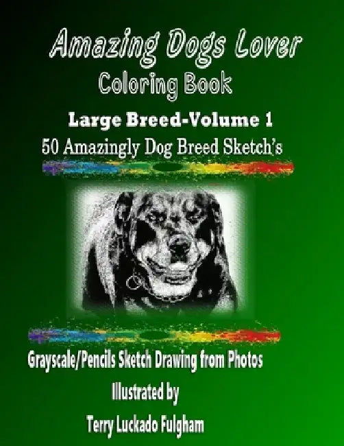 Amazing Dogs Lover Coloring Book Large Breed - Volume 1 by Terry Luckado Fulgham
