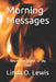 Morning Messages: From the Depth of My Soul by Linda D. Lewis