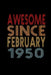 Awesome Since February 1950: Birthday Gift for 70 Year Old Men and Women by Awesome Journalz