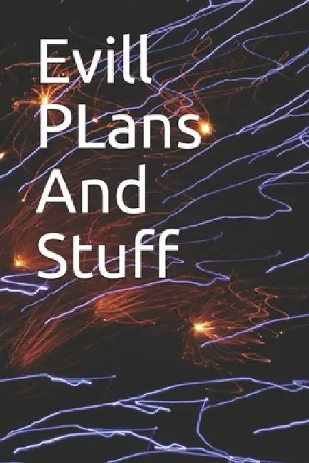 Evill PLans And Stuff: Evill PLans And Stuff by Tc