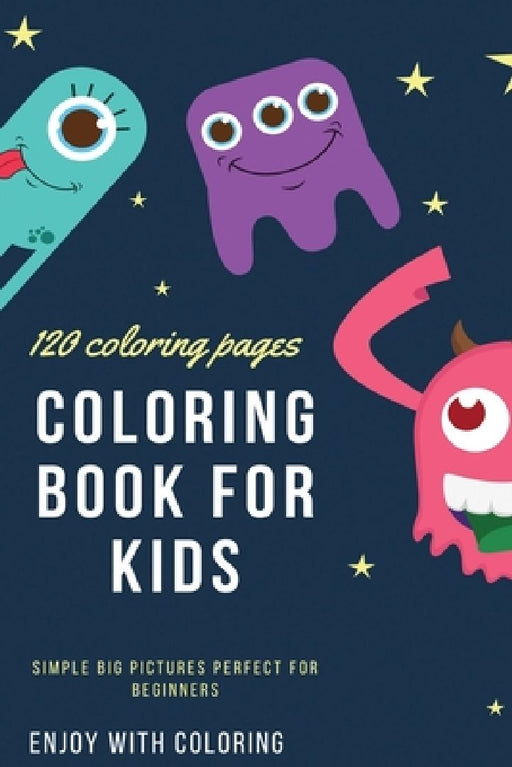 120 Coloring pages Coloring book for kids simple big pictures perfect for beginners: Coloring book / 120 pages, 6×9, Unicorn, Animals, Jobs, Gifts, Be by Coloring Book For Kids