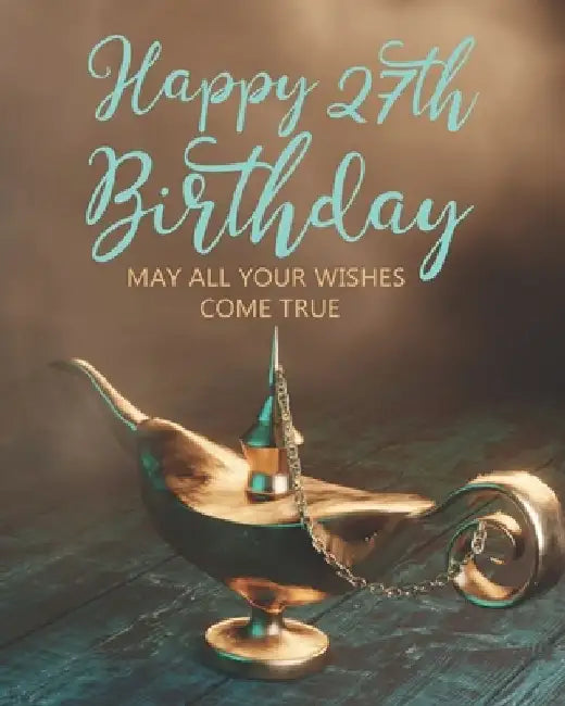 Happy 27th Birthday: May All Your Wishes Come True by Stylish Press
