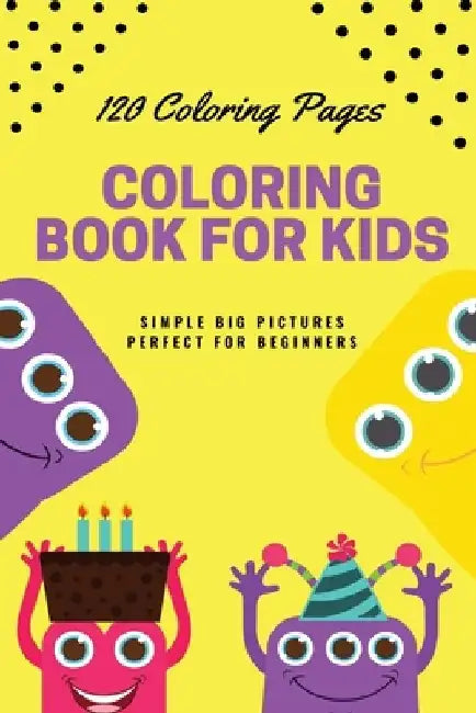 120 Coloring pages Coloring book for kids simple big pictures perfect for beginners: Coloring book / 120 pages, 6×9, Unicorn, Animals, Jobs, Gifts, Be by Coloring Book For Kids