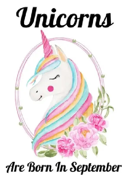 Unicorns Are Born In September: Happy Unicorn Birthday by Mobook Art
