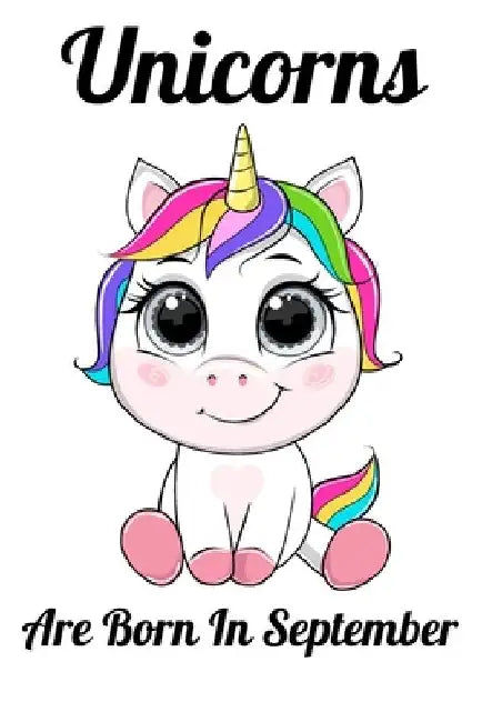 Unicorns Are Born In September: Happy Unicorn Birthday by Mobook Art