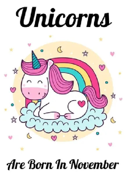 Unicorns Are Born In November: Happy Unicorn Birthday by Mobook Art