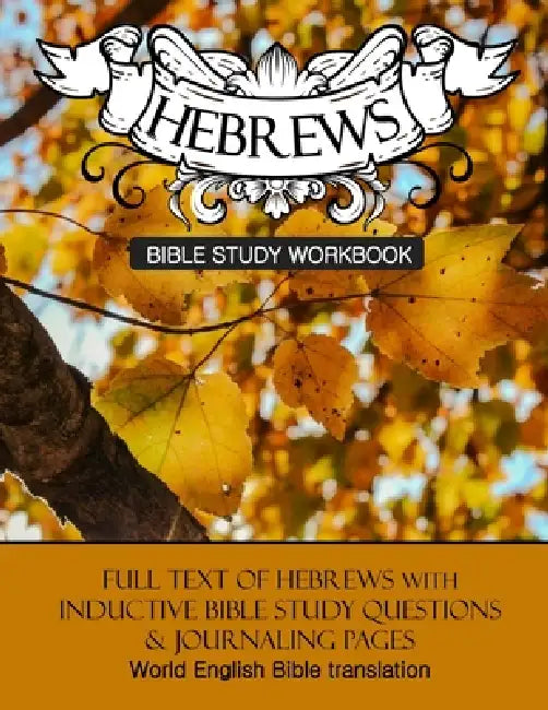Hebrews Inductive Bible Study Workbook: Full text of Hebrews with inductive bible study questions by Daphne Cloverton