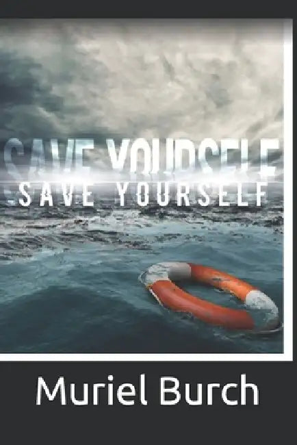 Save Yourself by Muriel Burch