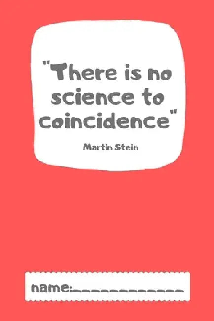 "There is no Science To Coincidence" Martin Stein by Tanya Diaz