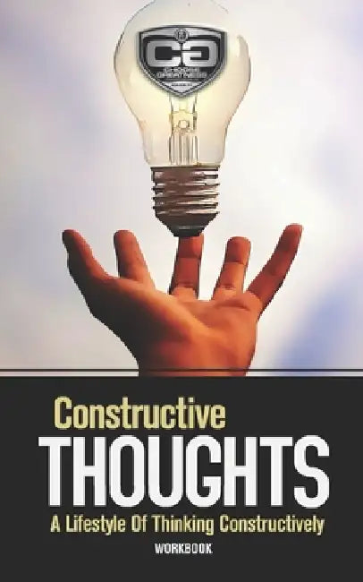 Constructive Thoughts: A Lifestyle Of Thinking Constructively, Workbook by Eric M. Watterson