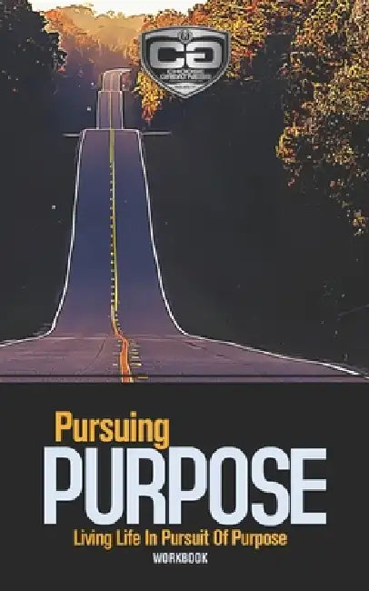 Pursuing Purpose: Living Life In Pursuit Of Purpose, Workbook by Eric M. Watterson