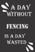 A day without fencing is a day wasted by Journal &notebook Notebook