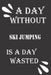 A day without ski jumping is a day wasted by Journal &notebook Notebook