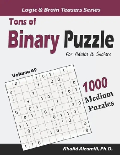 Tons of Binary Puzzle for Adults & Seniors: 1000 Medium Puzzles (10x10) by Khalid Alzamili