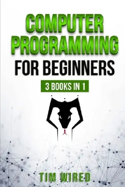 Computer Programming for Beginners: The essential guide on Python with hand-on projects. Coding for beginners. Сonsecutive steps from the basic by Tim Wired