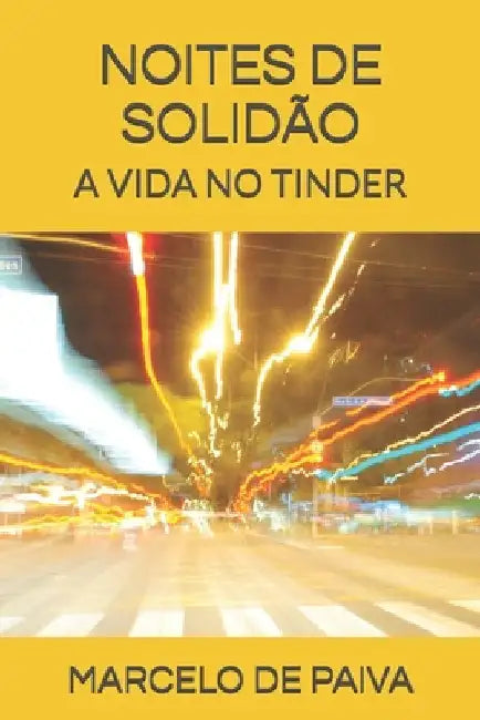 Noites de Solidão: A Vida No Tinder by de Paiva, Marcelo