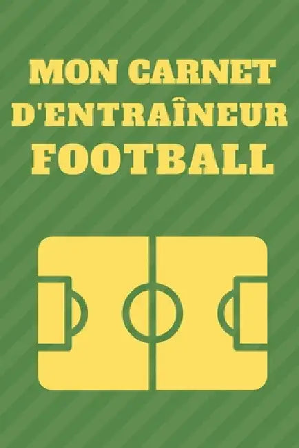 Mon Carnet D'entraîneur Football: Créez et dessinez vos tactiques facilement by Publishing, Entraineur