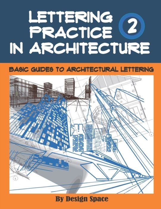 Lettering Practice in Architecture: Basic Guides to Architectural Lettering - Example Alphabet and by Space, Design