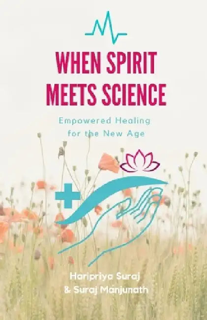 When Spirit Meets Science: Empowered Healing for the New Age 