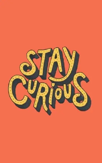 Stay Curious by Spritual Hustler