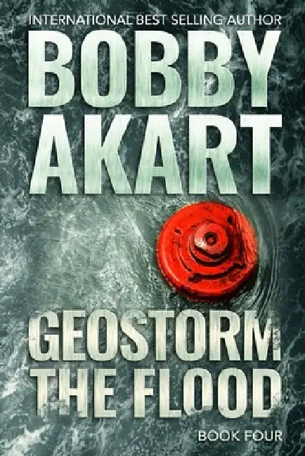 Geostorm The Flood: A Post Apocalyptic EMP Survival Thriller by Bobby Akart