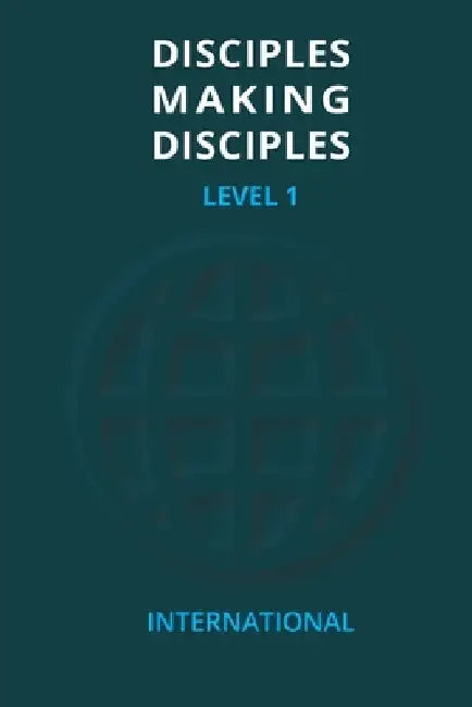 Disciples Making Disciples - Level 1 by The Timothy Initiative