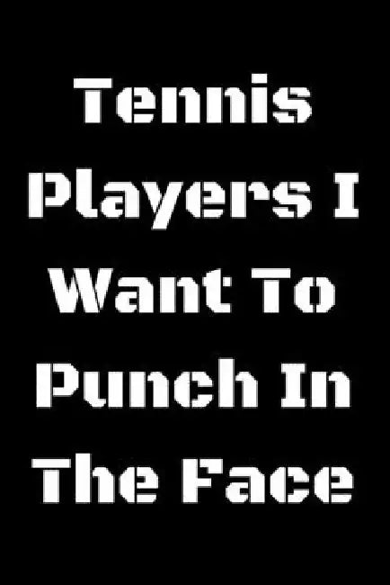 Tennis Players I Want To Punch In The Face by Start Note Books