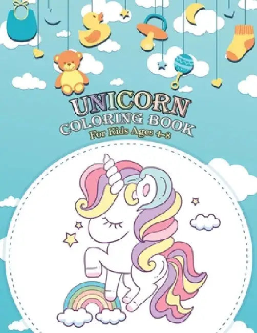 Unicorn Coloring Book for Kids Ages 4-8: Coloring Books for Kids & Toddlers (Books for Kids) by Tony Hoang