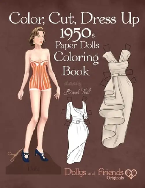 Color, Cut, Dress Up 1950s Paper Dolls Coloring Book, Dollys and Friends Originals: Vintage Fashion History Paper Doll Collection, Adult Coloring Page by Dollys and Friends