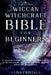 Wiccan Witchcraft Bible for beginners: A thorough introductory guide through the world of Wiccan beliefs, and herbal spells for aspiring witchcraft pr by Lisa Cristal