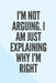 I'm Not Arguing. I Am Just Explaining Why I'm Right by Star Note Book