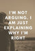 I'm Not Arguing. I Am Just Explaining Why I'm Right by Star Note Book