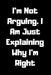 I'm Not Arguing. I Am Just Explaining Why I'm Right by Star Note Book