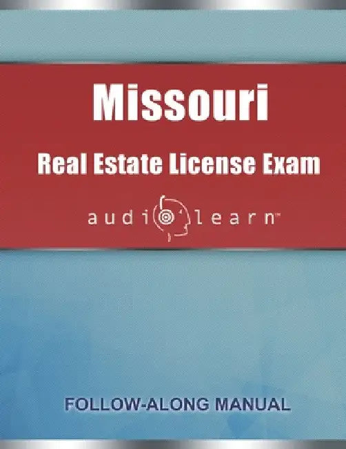 Missouri Real Estate License Exam AudioLearn: Complete Audio Review for the Real Estate License Examination in Missouri! by Audiolearn Content Team