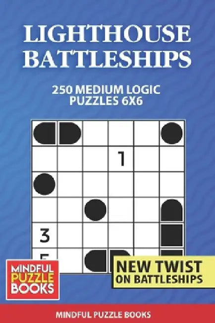 Lighthouse Battleships: 250 Medium Logic Puzzles 6x6 by Mindful Puzzle Books