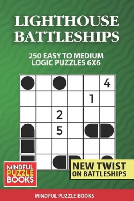 Lighthouse Battleships: 250 Easy to Medium Logic Puzzles 6x6 by Mindful Puzzle Books