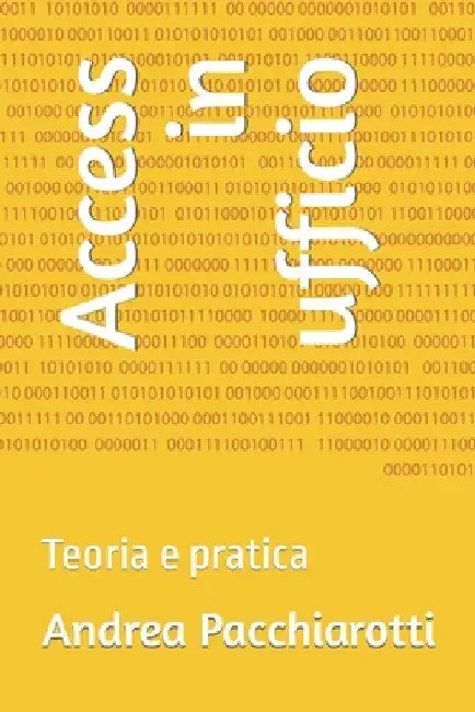 Access in ufficio: Teoria e pratica by Pacchiarotti, Andrea