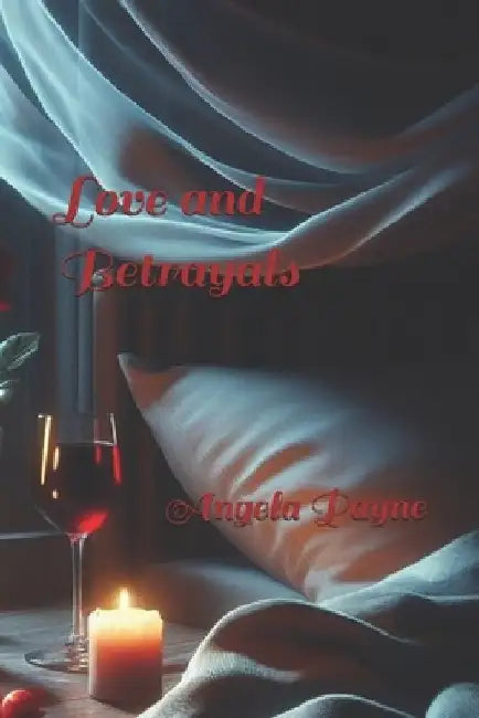 Love and Betrayals by Angela D. Payne