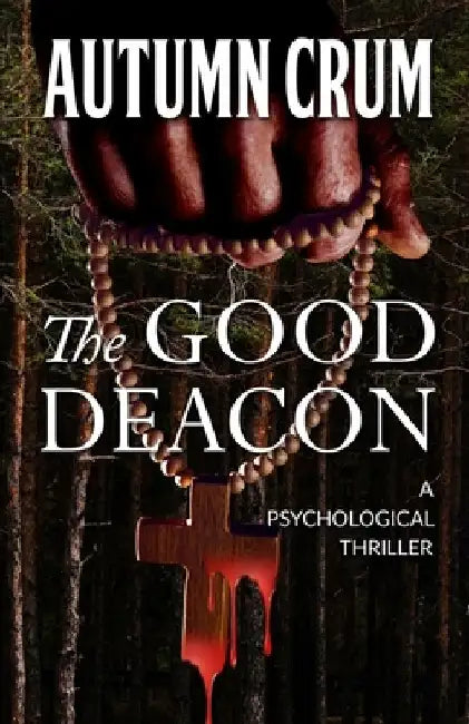 The Good Deacon: A Psychological Thriller by Summer Grant
