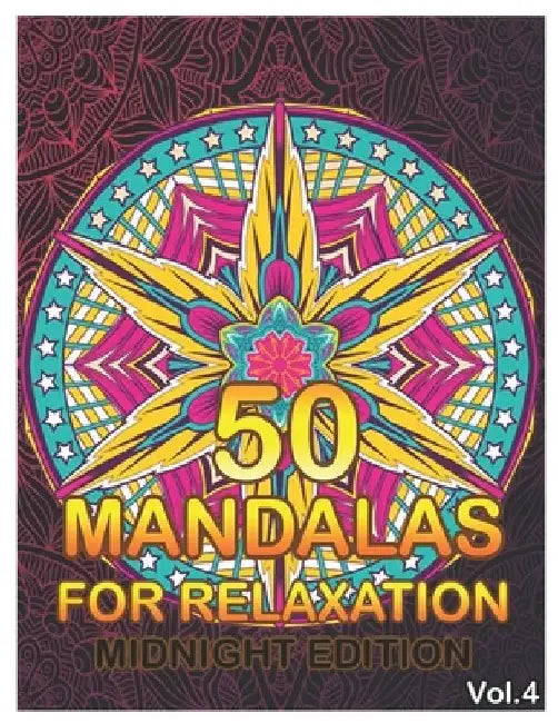 50 Mandalas For Relaxation Midnight Edition: Big Mandala Coloring Book for Adults 50 Images Stress Management Coloring Book For Relaxation, Meditation by Benmore Book