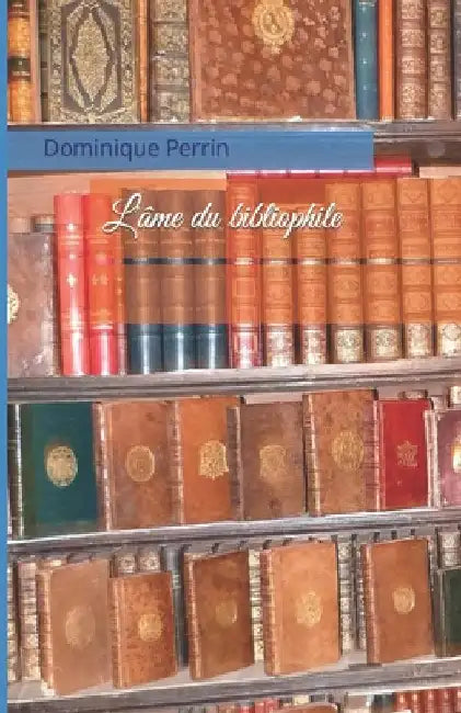 L'âme du bibliophile by Perrin, Dominique