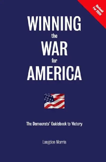 Winning the War for America: The Democrats' Guidebook to Victory by Langdon Morris