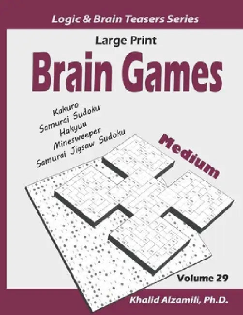Large Print Brain Games: 100 Medium Adults Puzzles (Kakuro, Samurai Sudoku, Hakyuu, Minesweeper, Samurai Jigsaw Sudoku) by Khalid Alzamili